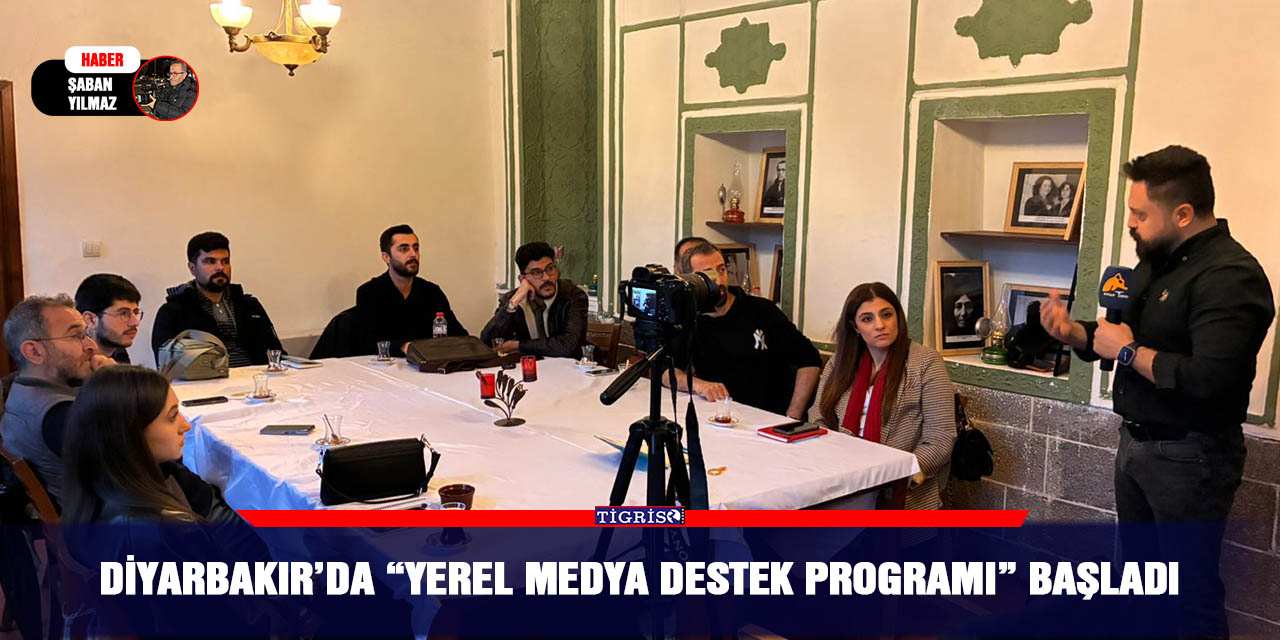 ‎ Diyarbakır’da “Yerel Medya Destek Programı” başladı