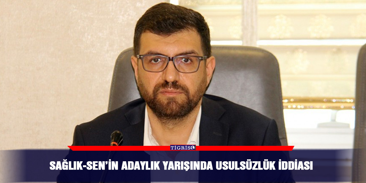 Sağlık-Sen’in adaylık yarışında usulsüzlük iddiası