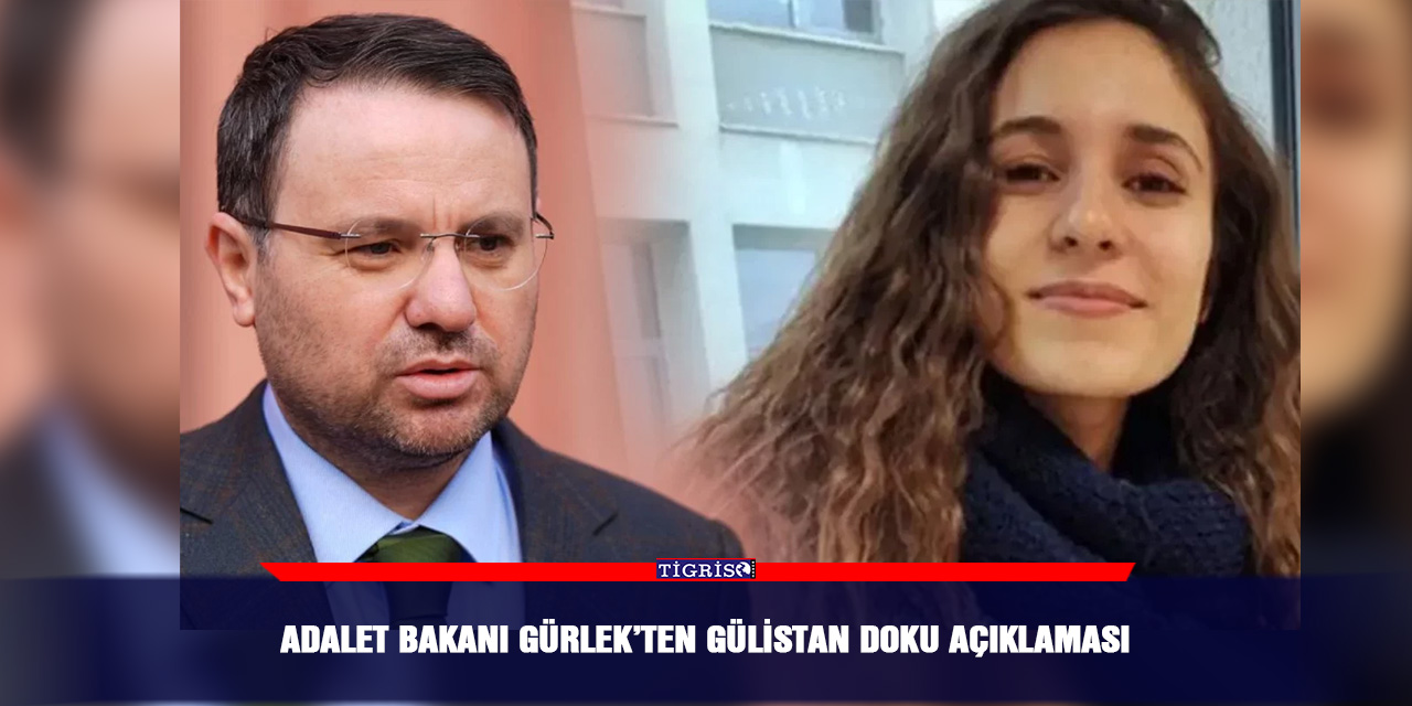 Adalet Bakanı Gürlek’ten Gülistan Doku açıklaması