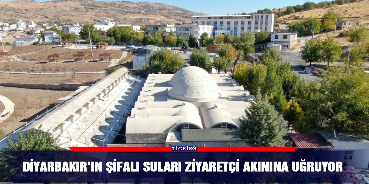 Diyarbakır’ın şifalı suları ziyaretçi akınına uğruyor