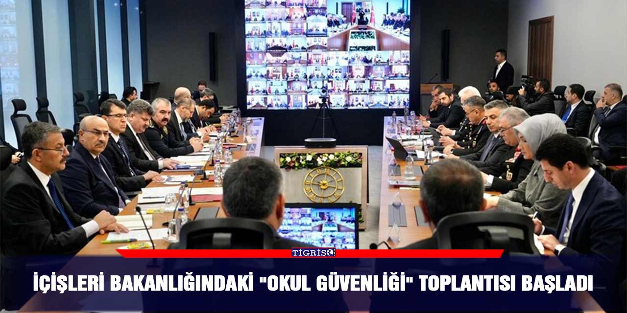 İçişleri Bakanlığındaki "okul güvenliği" toplantısı başladı