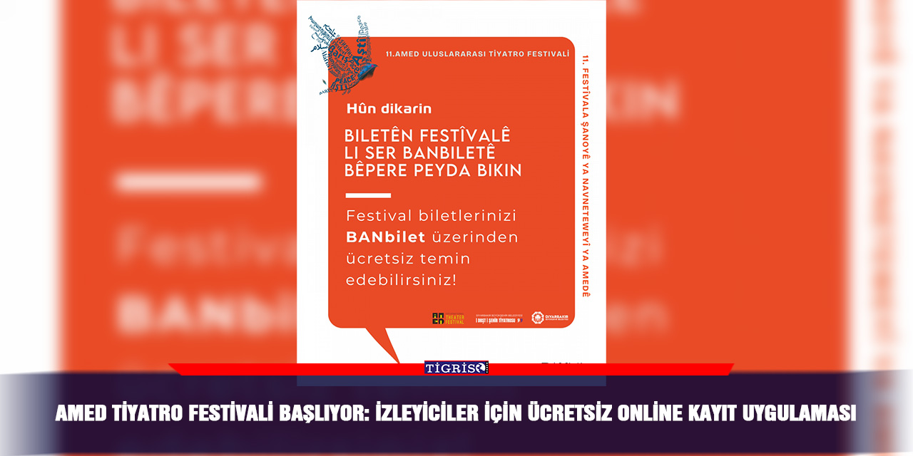 Amed Tiyatro Festivali başlıyor: İzleyiciler için ücretsiz online kayıt uygulaması