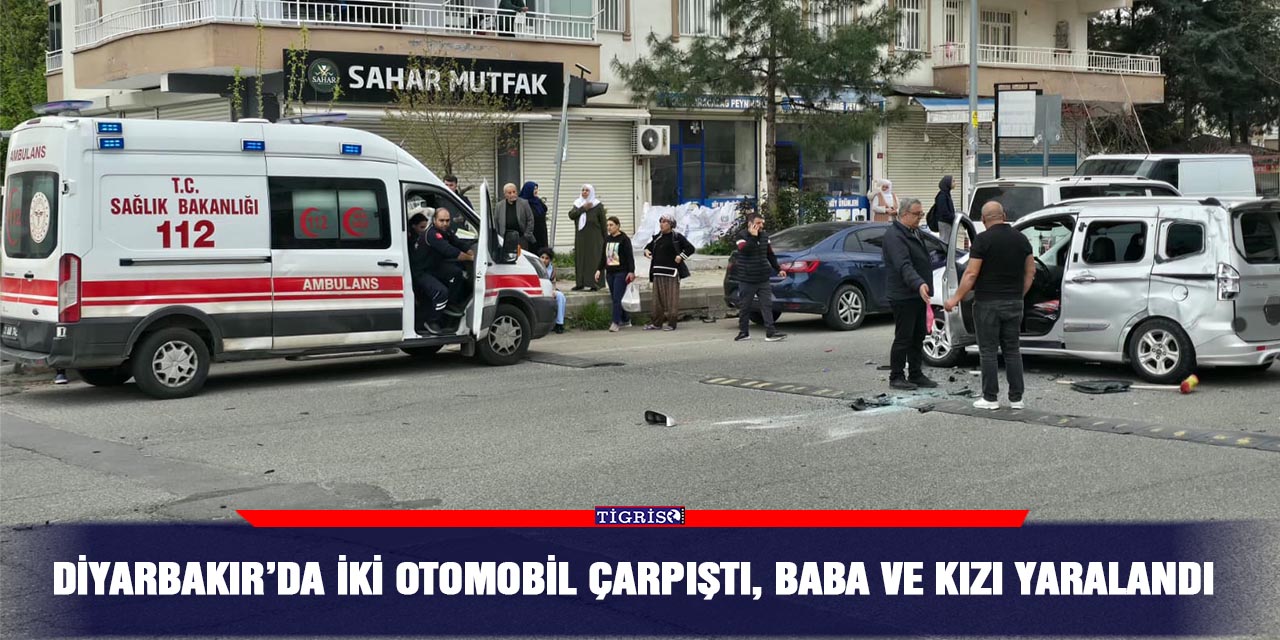 Diyarbakır’da iki otomobil çarpıştı, baba ve kızı yaralandı
