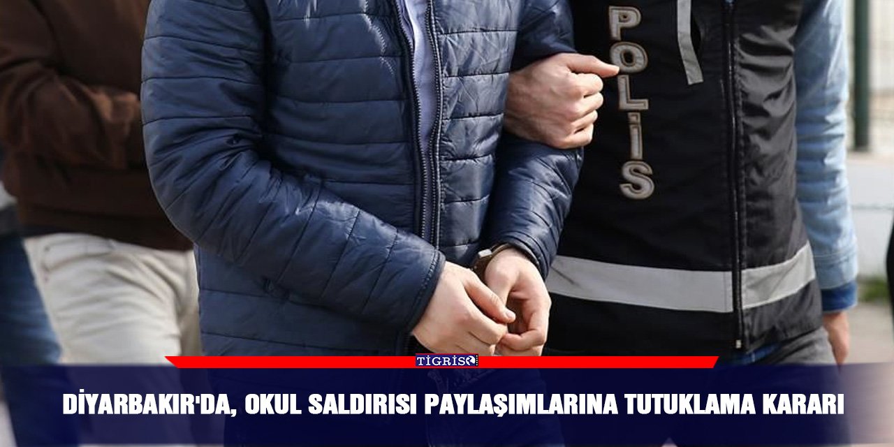 Diyarbakır'da, okul saldırısı paylaşımlarına tutuklama kararı