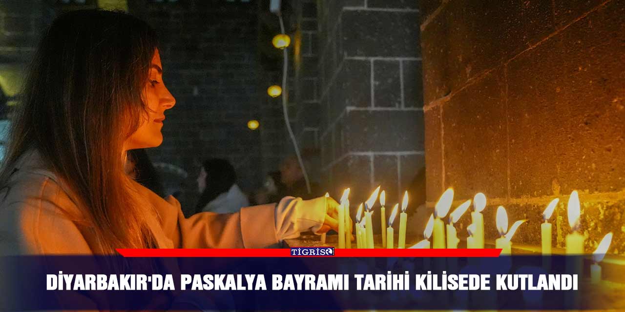 Diyarbakır'da Paskalya Bayramı tarihi kilisede kutlandı
