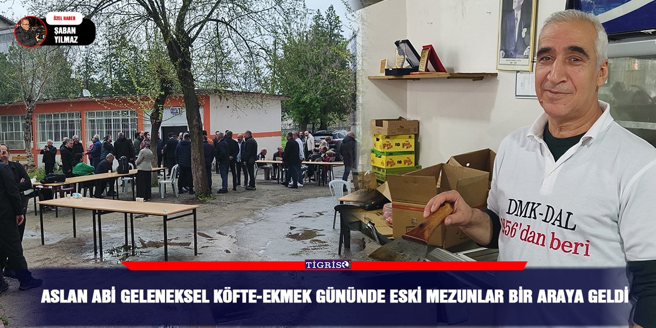 Aslan abi Geleneksel Köfte-Ekmek Gününde eski mezunlar bir araya geldi
