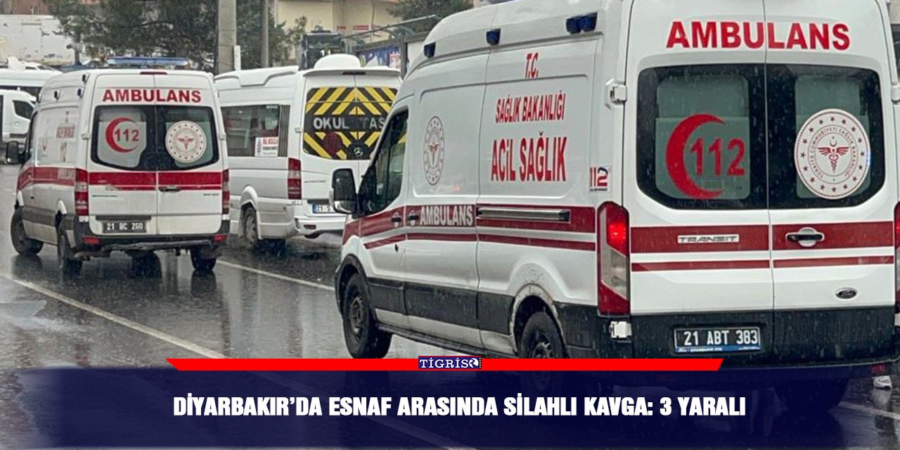 Diyarbakır’da esnaf arasında silahlı kavga: 3 yaralı