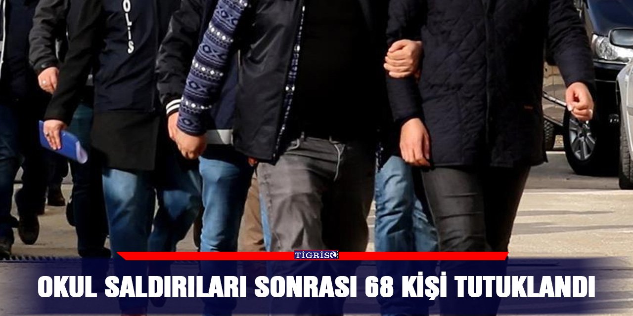 Okul saldırıları sonrası 68 kişi tutuklandı