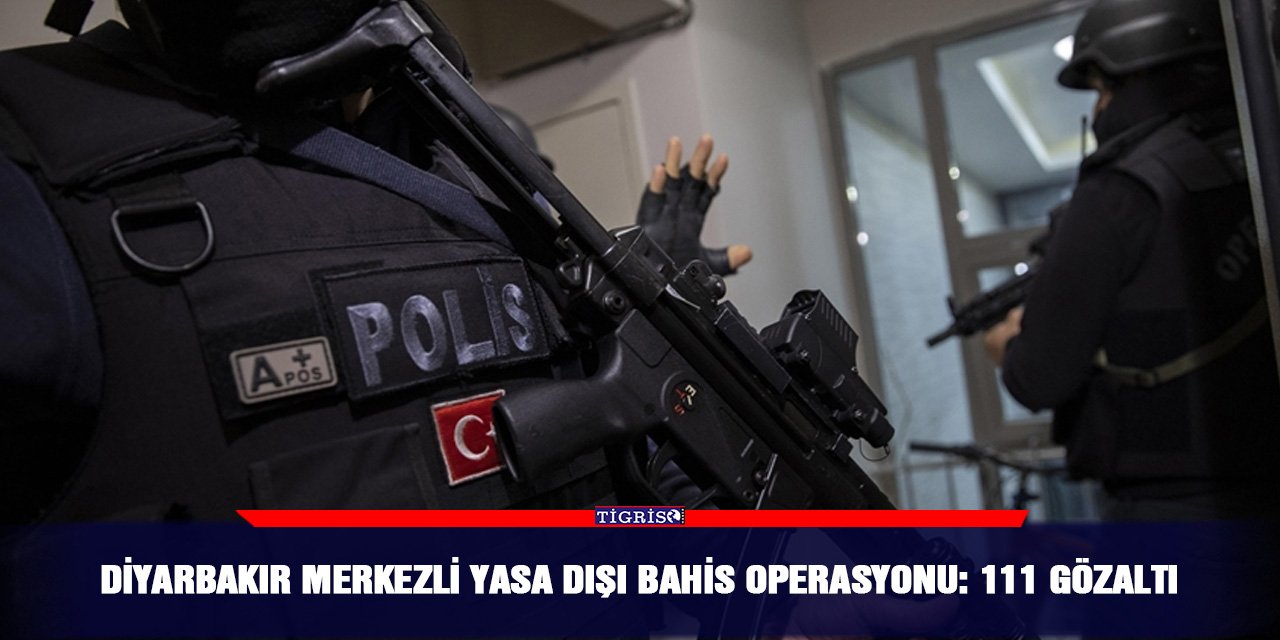 Diyarbakır merkezli yasa dışı bahis operasyonu: 111 gözaltı