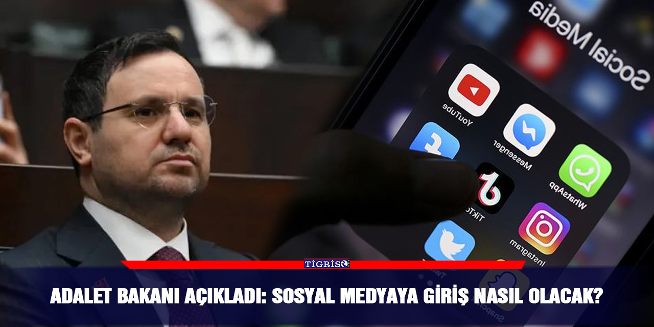 Adalet Bakanı açıkladı: Sosyal medyaya giriş nasıl olacak?