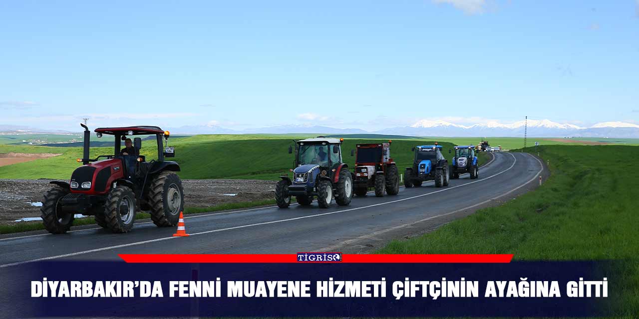 Diyarbakır’da fenni muayene hizmeti çiftçinin ayağına gitti