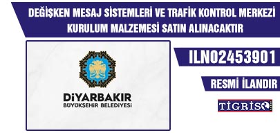 DEĞİŞKEN MESAJ SİSTEMLERİ VE TRAFİK KONTROL MERKEZİ KURULUM MALZEMESİ SATIN ALINACAKTIR