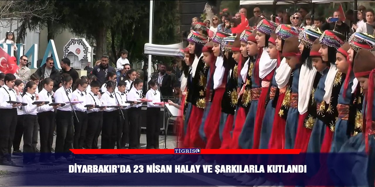 Diyarbakır’da 23 Nisan halay ve şarkılarla kutlandı