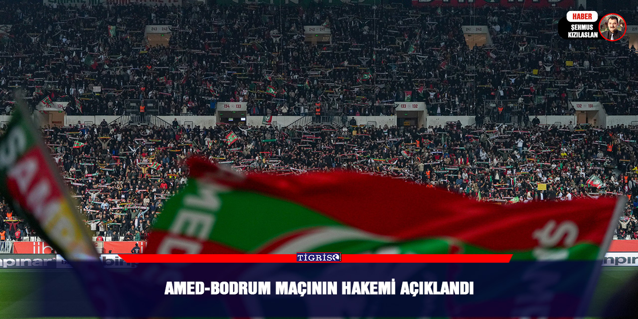 Amed-Bodrum maçının hakemi açıklandı