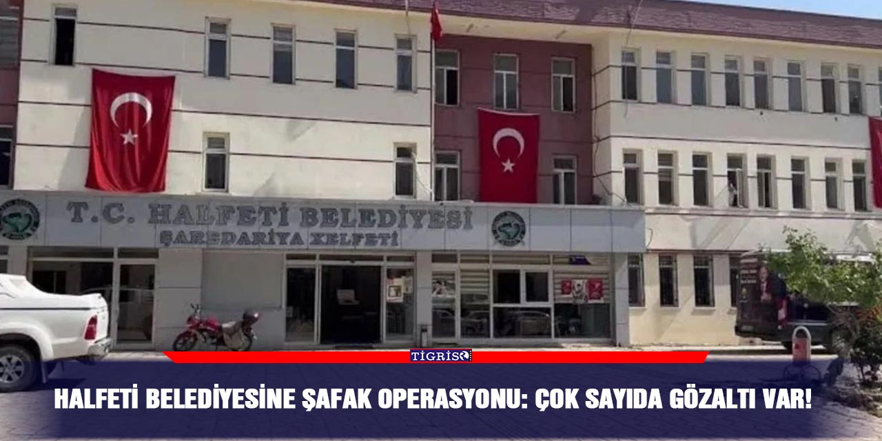 Halfeti Belediyesine şafak operasyonu: Çok sayıda gözaltı var!