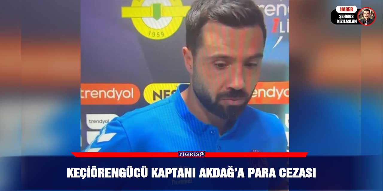 Keçiörengücü kaptanı Akdağ’a para cezası