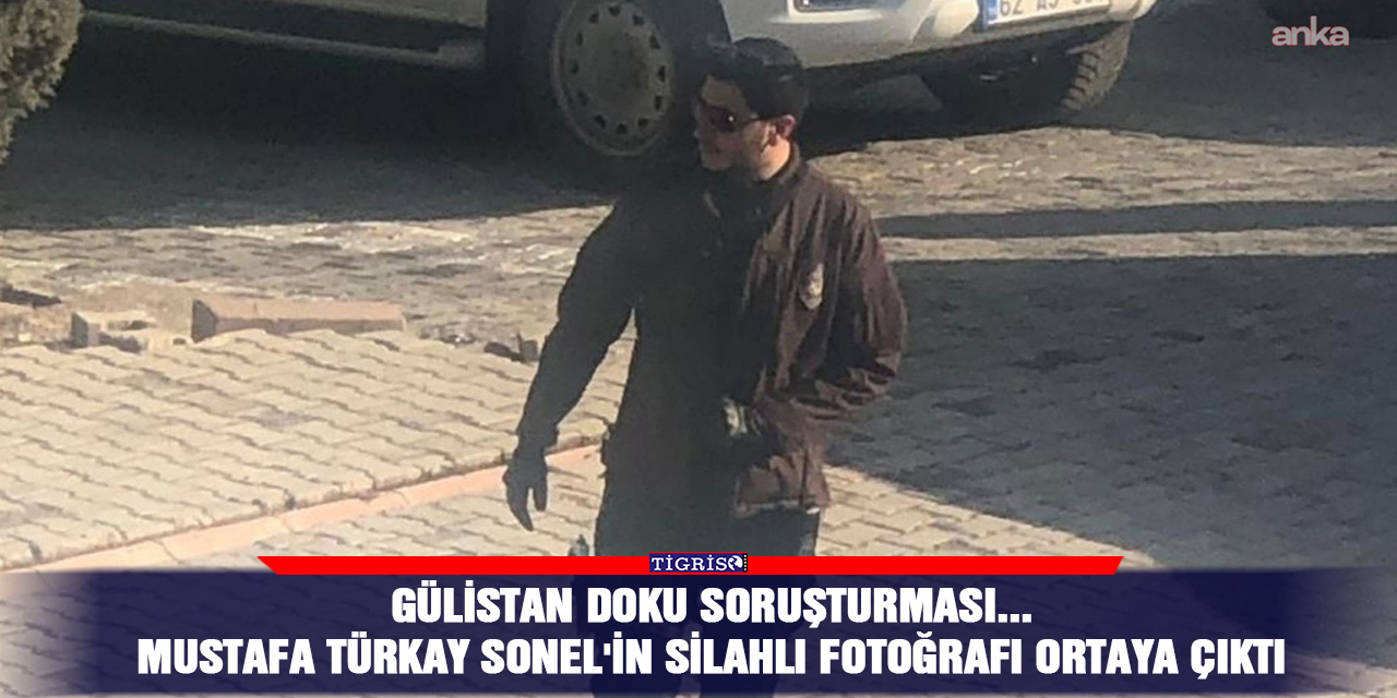 Gülistan Doku soruşturması...Mustafa Türkay Sonel'in silahlı fotoğrafı ortaya çıktı
