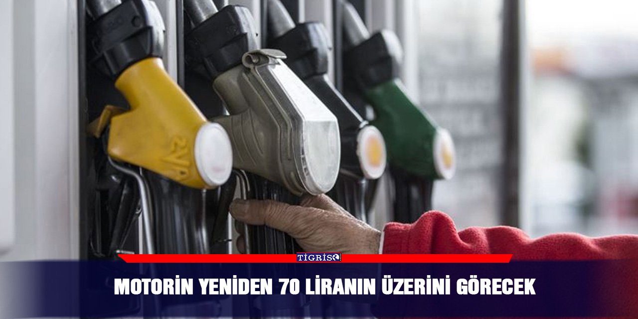 Motorin yeniden 70 liranın üzerini görecek