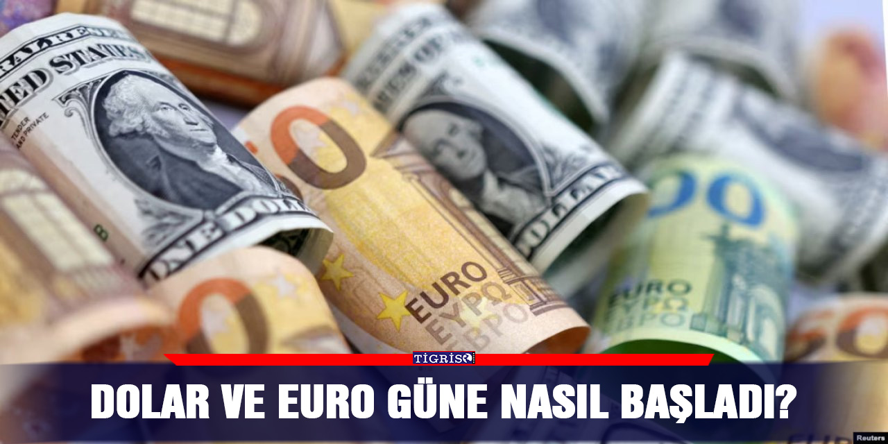 Dolar ve euro güne nasıl başladı?