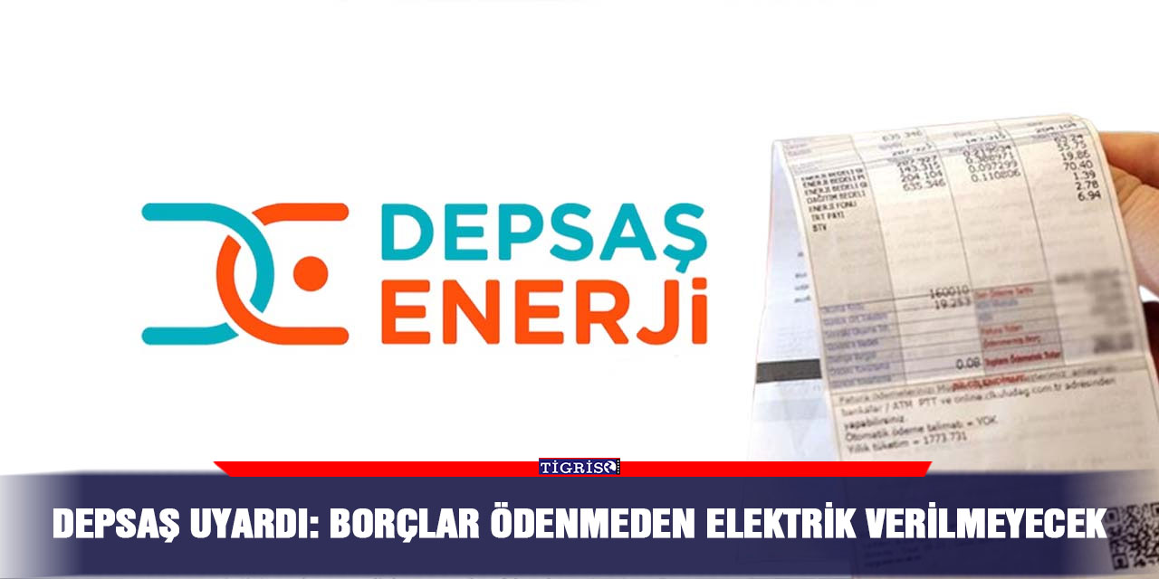 DEPSAŞ uyardı: Borçlar ödenmeden elektrik verilmeyecek