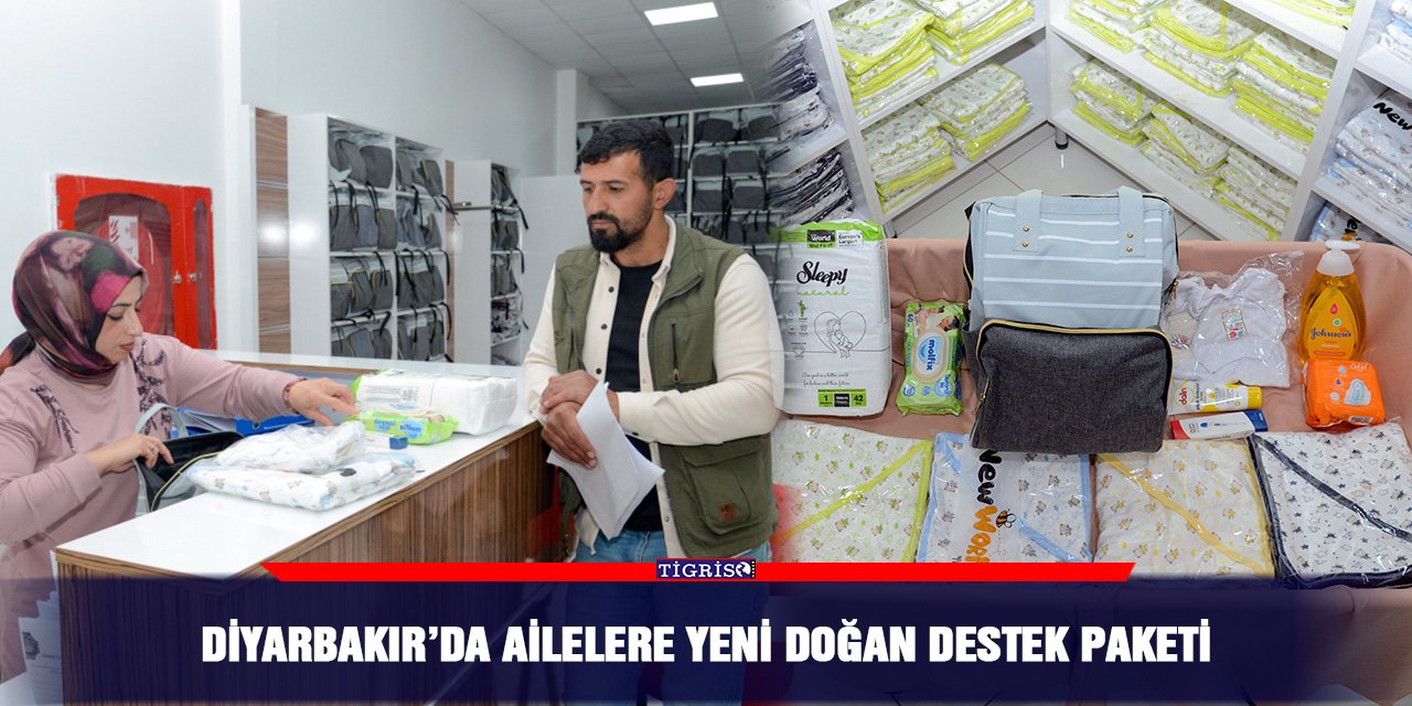 Diyarbakır’da ailelere yeni doğan destek paketi