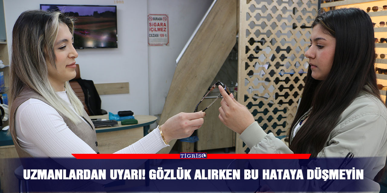 Uzmanlardan uyarı! Gözlük alırken bu hataya düşmeyin