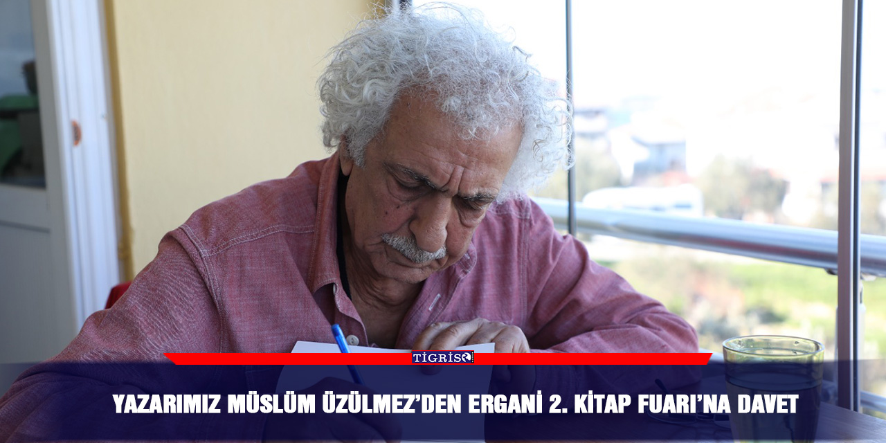 Yazarımız Müslüm Üzülmez’den Ergani 2. Kitap Fuarı’na davet