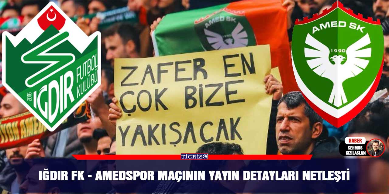 Iğdır FK -Amedspor maçının yayın detayları netleşti