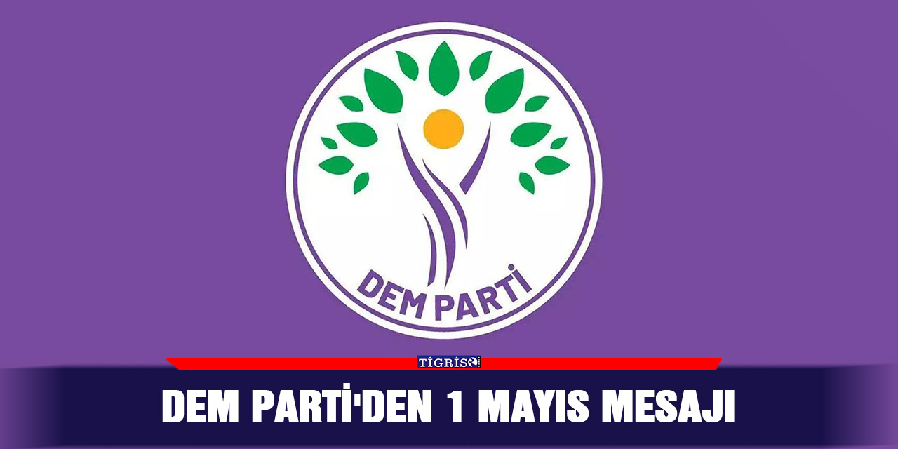 DEM Parti'den 1 Mayıs mesajı
