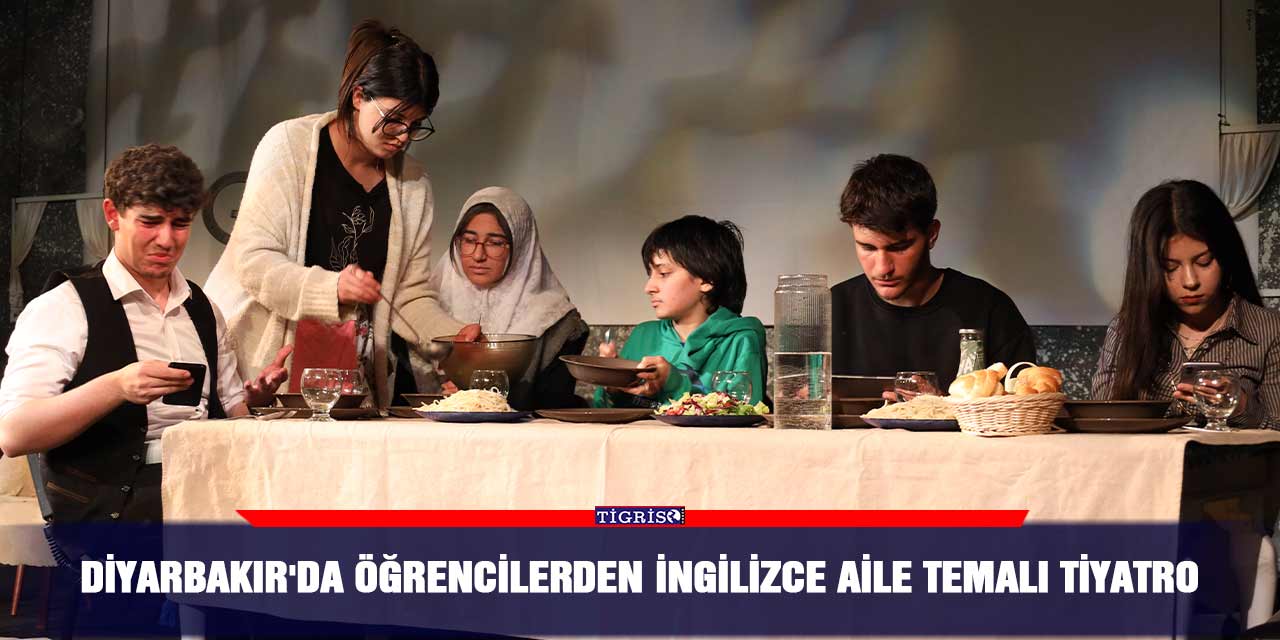 Diyarbakır'da öğrencilerden İngilizce aile temalı tiyatro