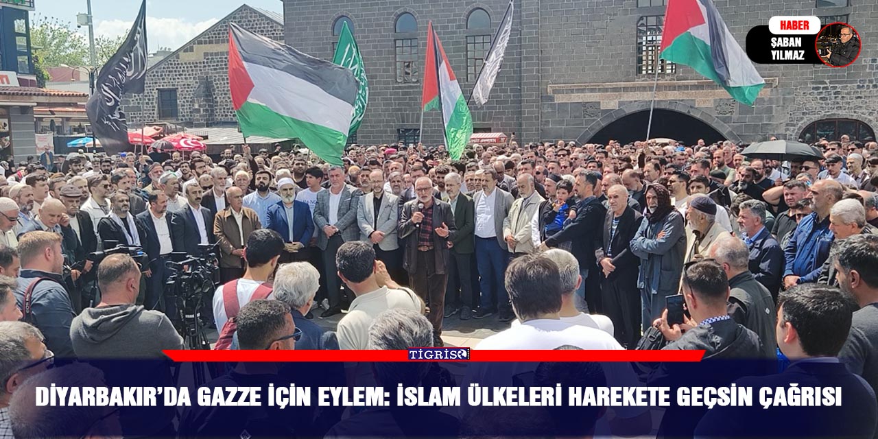 Diyarbakır’da Gazze için eylem: İslam ülkeleri harekete geçsin çağrısı