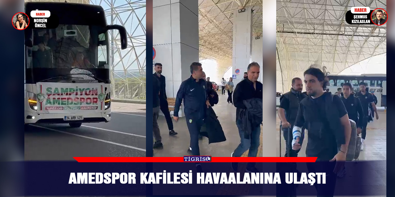 Amedspor kafilesi havaalanına ulaştı