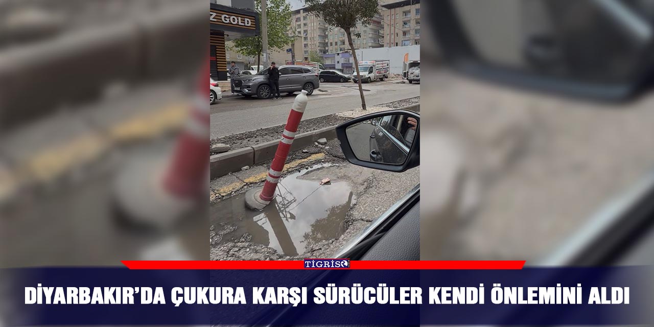 Diyarbakır’da çukura karşı sürücüler kendi önlemini aldı