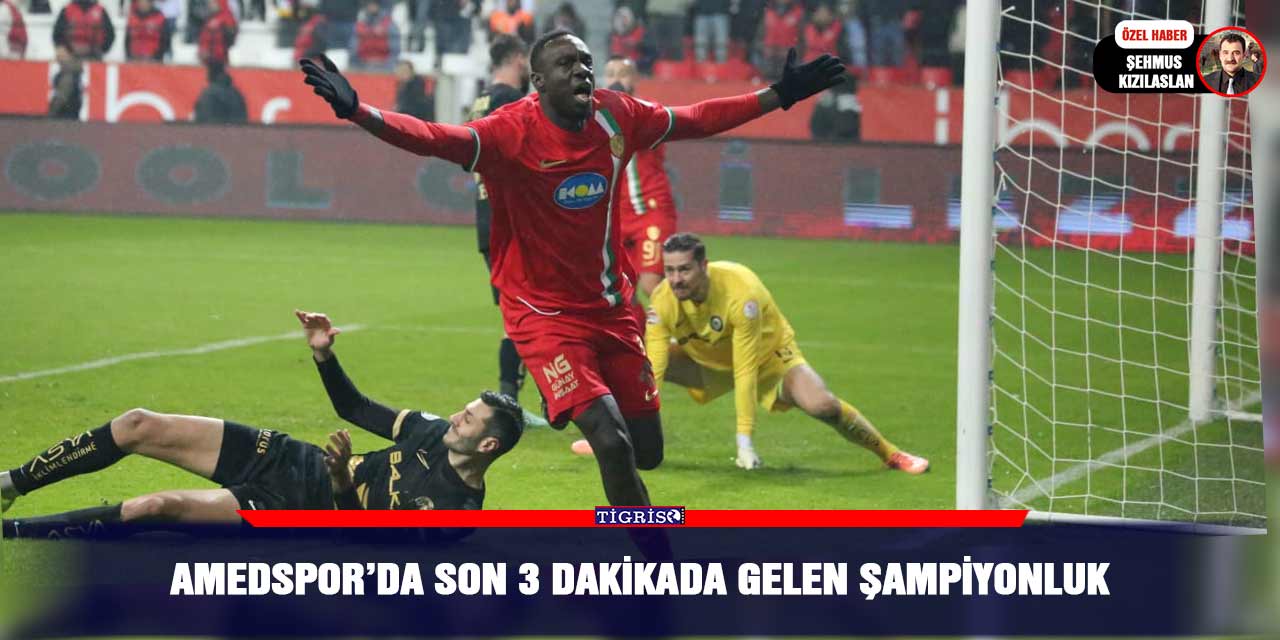 Amedspor’da son 3 dakikada gelen şampiyonluk