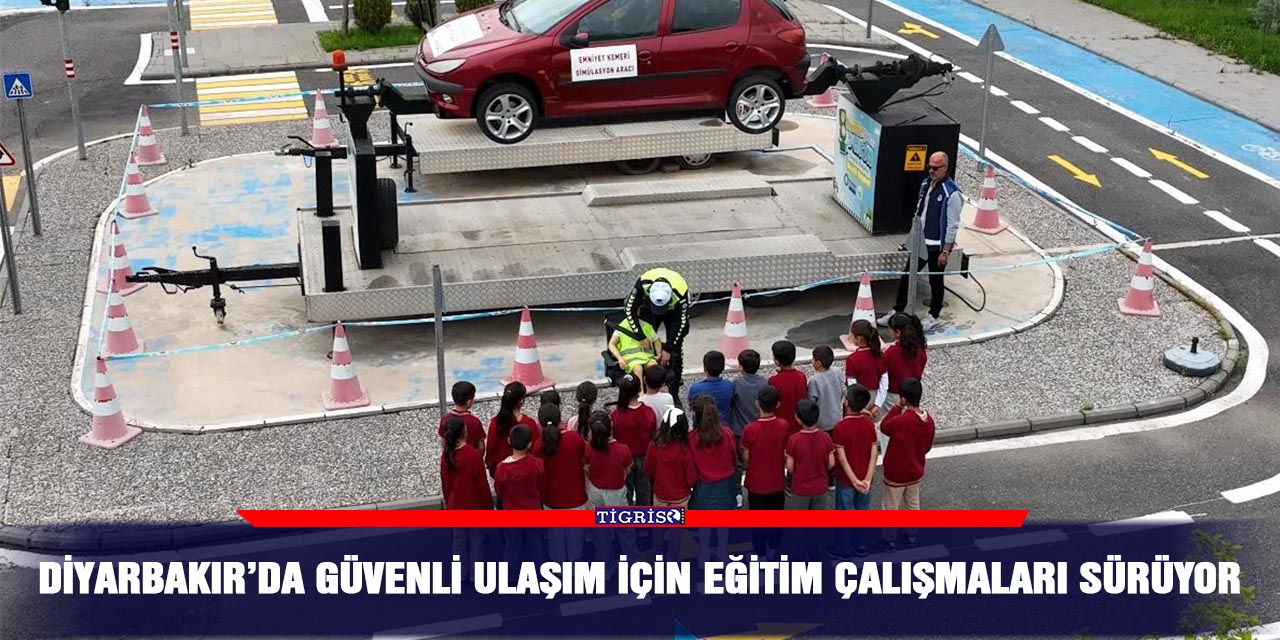 Diyarbakır’da güvenli ulaşım için eğitim çalışmaları sürüyor