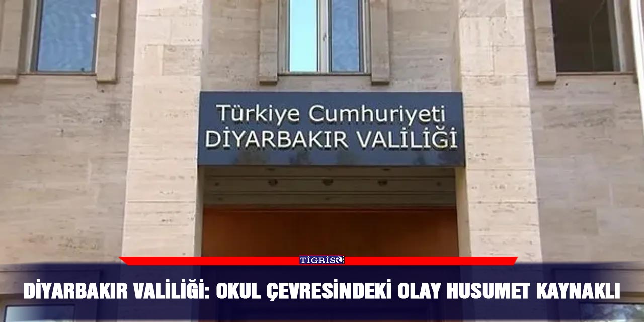 Diyarbakır Valiliği: Okul çevresindeki olay husumet kaynaklı