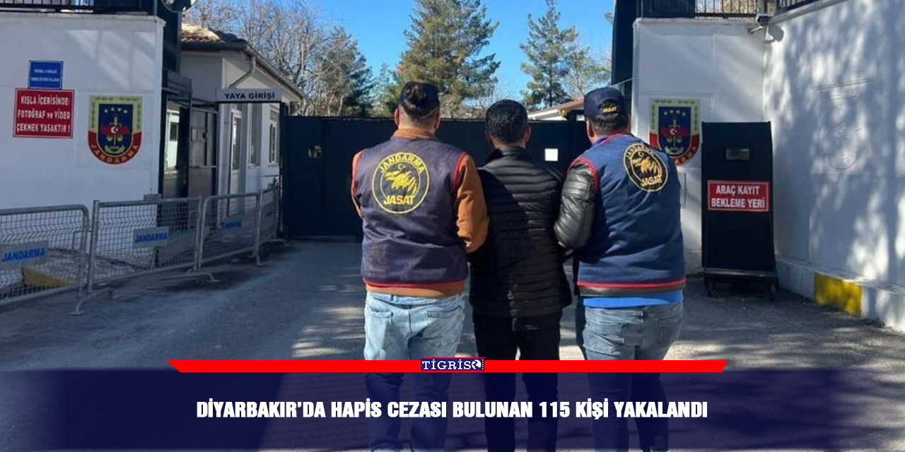 Diyarbakır’da hapis cezası bulunan 115 kişi yakalandı