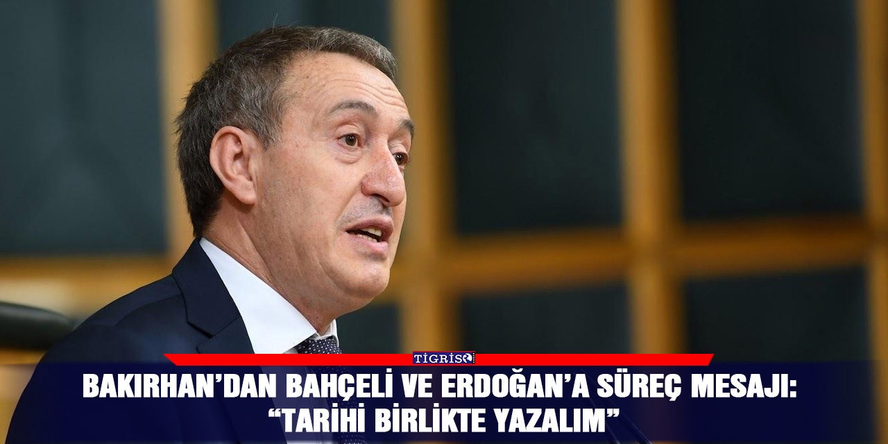 Bakırhan’dan Bahçeli ve Erdoğan’a süreç mesajı: “Tarihi birlikte yazalım”