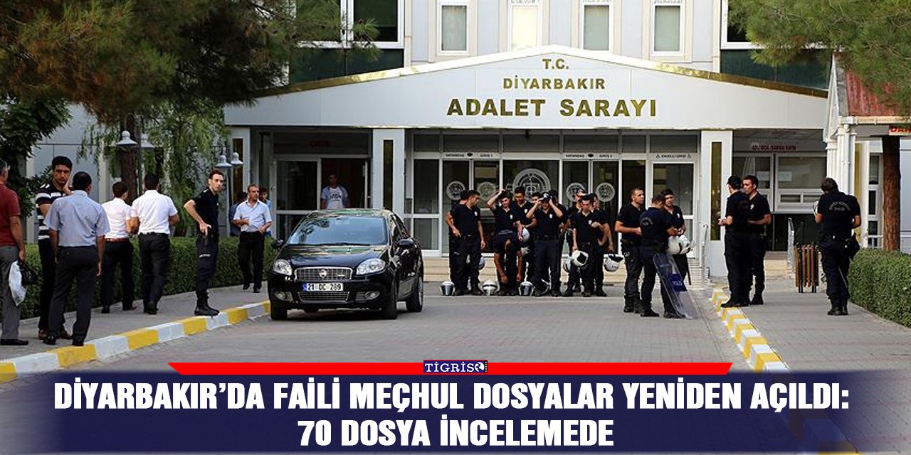 Diyarbakır’da faili meçhul dosyalar yeniden açıldı: 70 dosya incelemede
