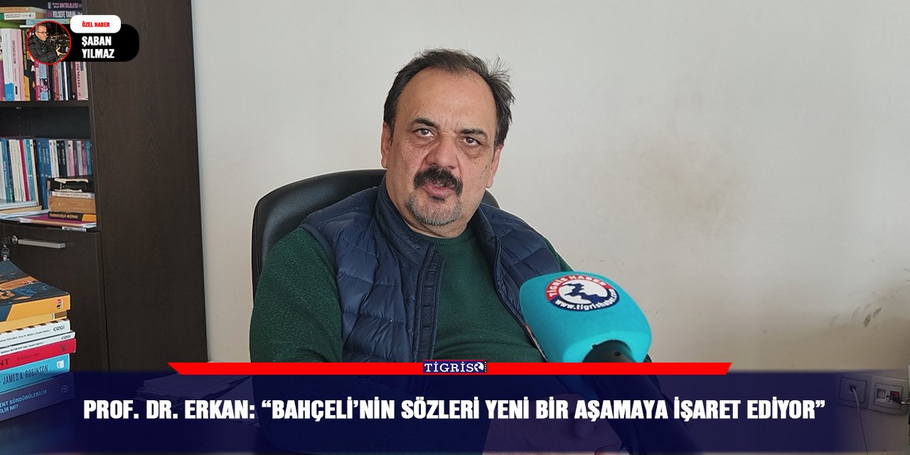 Prof. Dr. Erkan: “Bahçeli’nin sözleri yeni bir aşamaya işaret ediyor”