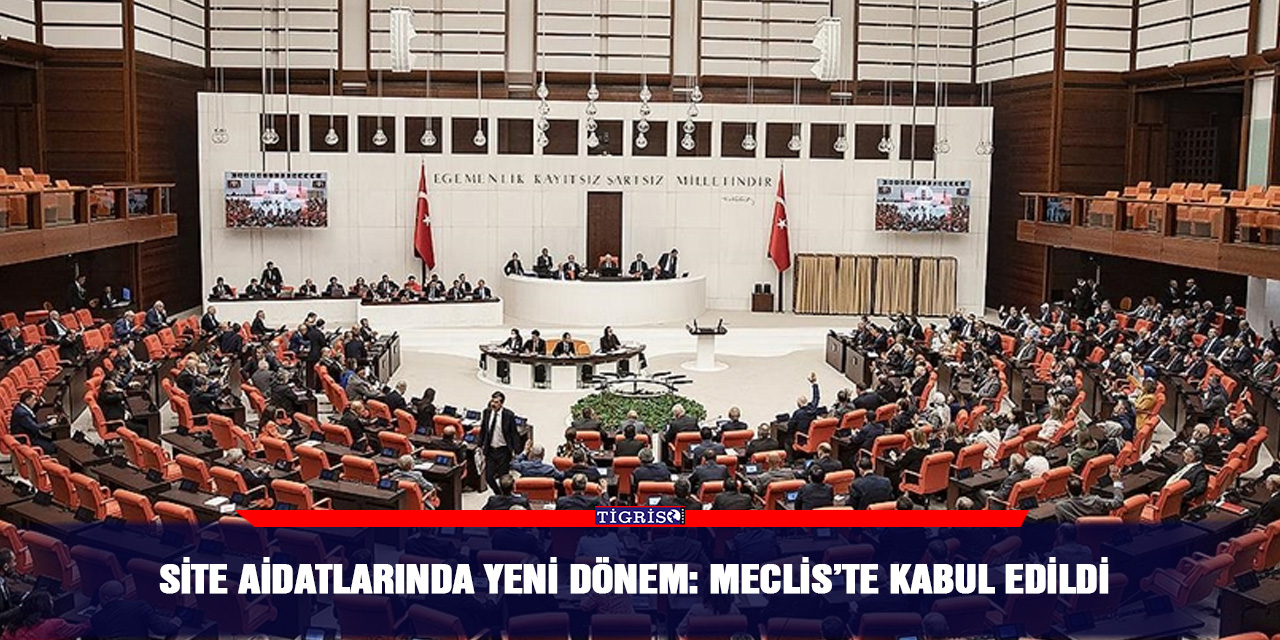 Site aidatlarında yeni dönem: Meclis’te kabul edildi
