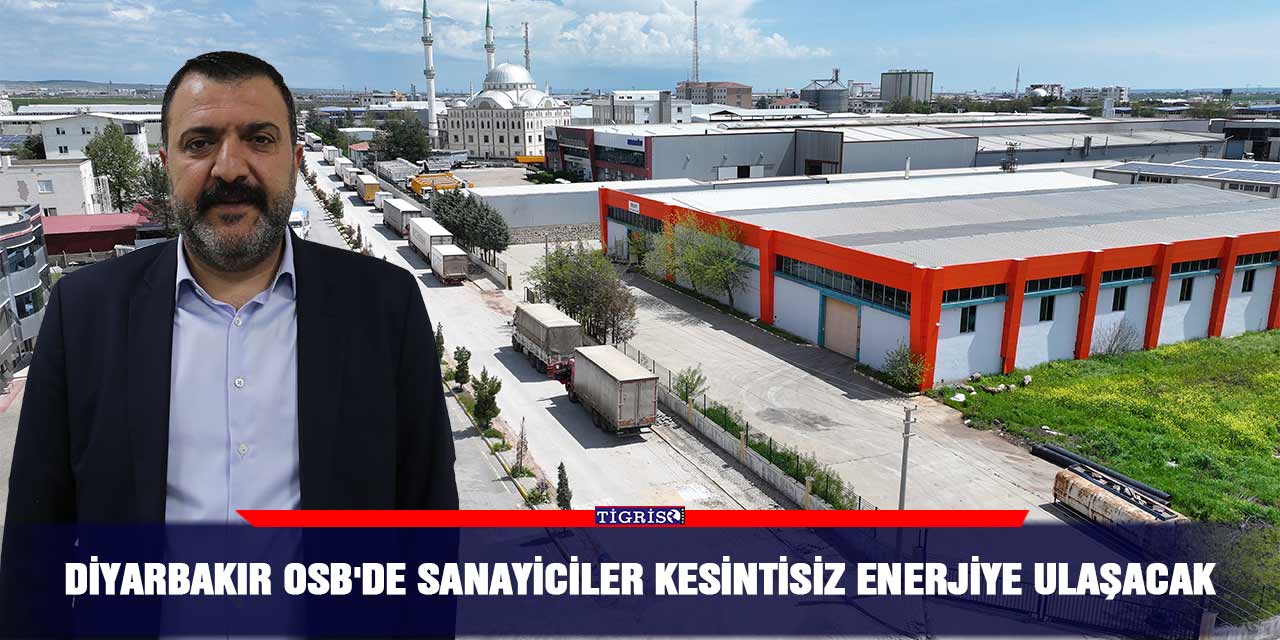 Diyarbakır OSB'de sanayiciler kesintisiz enerjiye ulaşacak