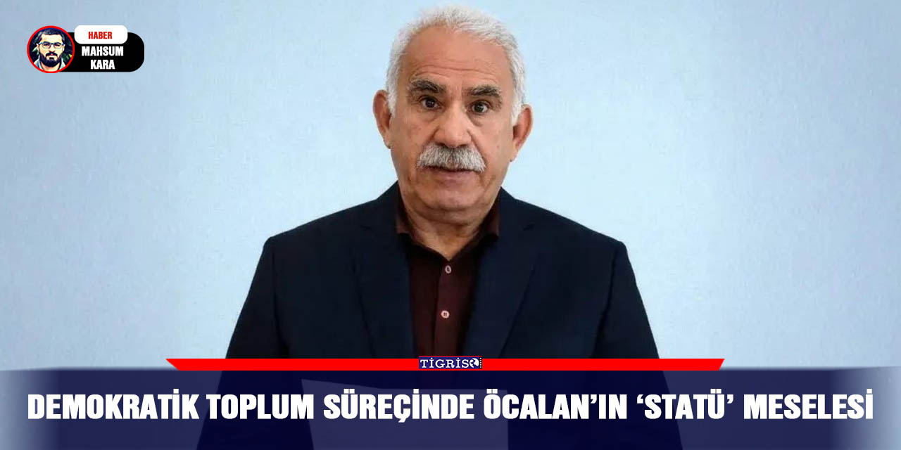 Demokratik Toplum Süreçinde Öcalan’ın ‘Statü’ meselesi
