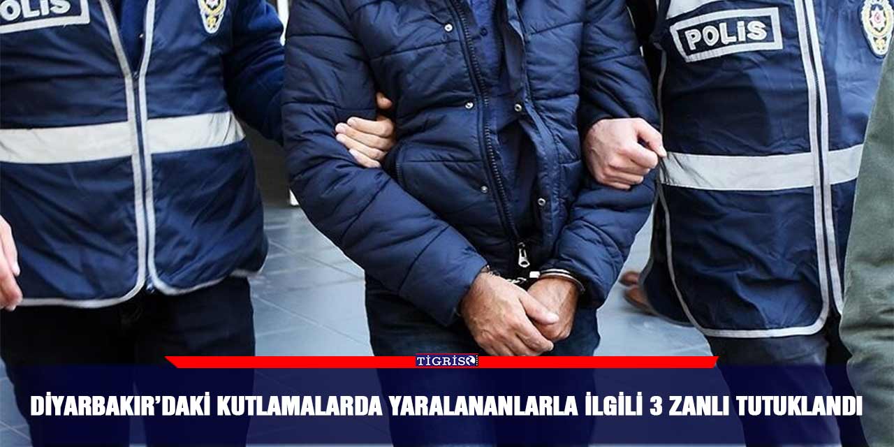 Diyarbakır’daki kutlamalarda yaralananlarla ilgili 3 zanlı tutuklandı