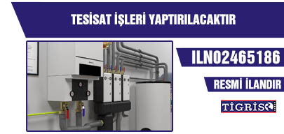 TESİSAT İŞLERİ YAPTIRILACAKTIR