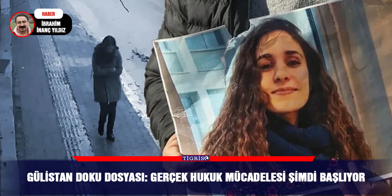Gülistan Doku dosyası: Gerçek hukuk mücadelesi şimdi başlıyor
