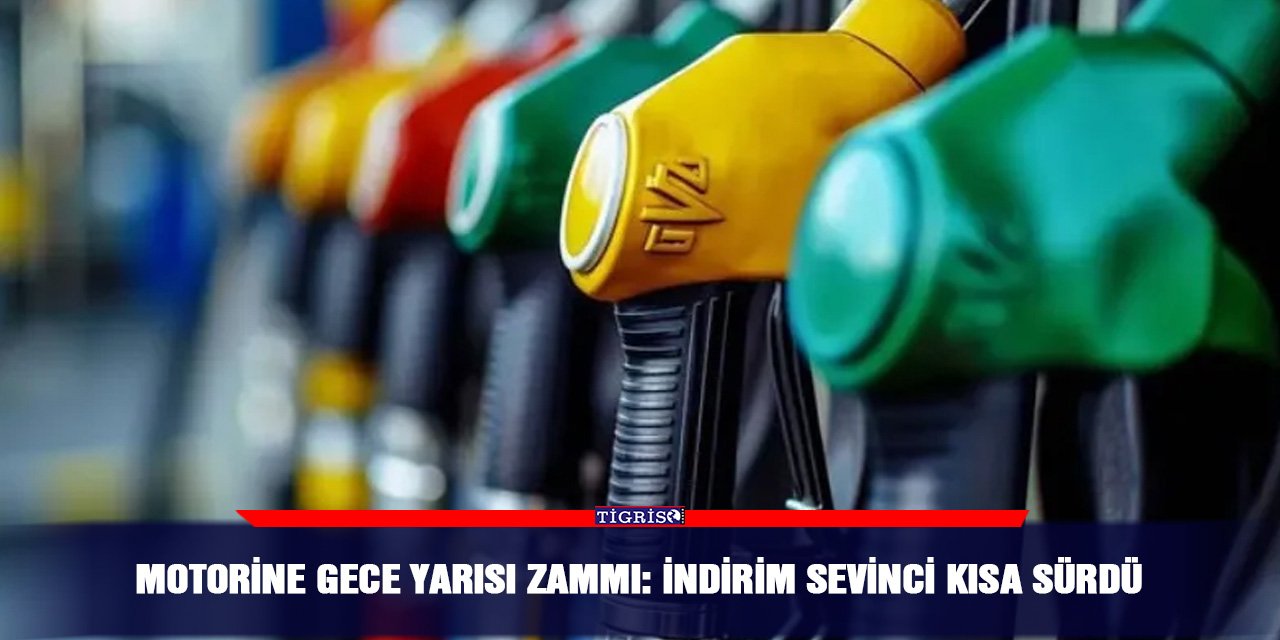 Motorine gece yarısı zammı: İndirim sevinci kısa sürdü