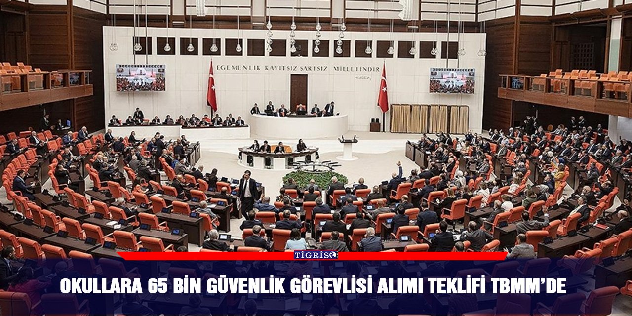 Okullara 65 bin güvenlik görevlisi alımı teklifi TBMM’de