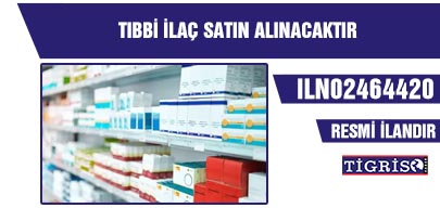 TIBBİ İLAÇ SATIN ALINACAKTIR