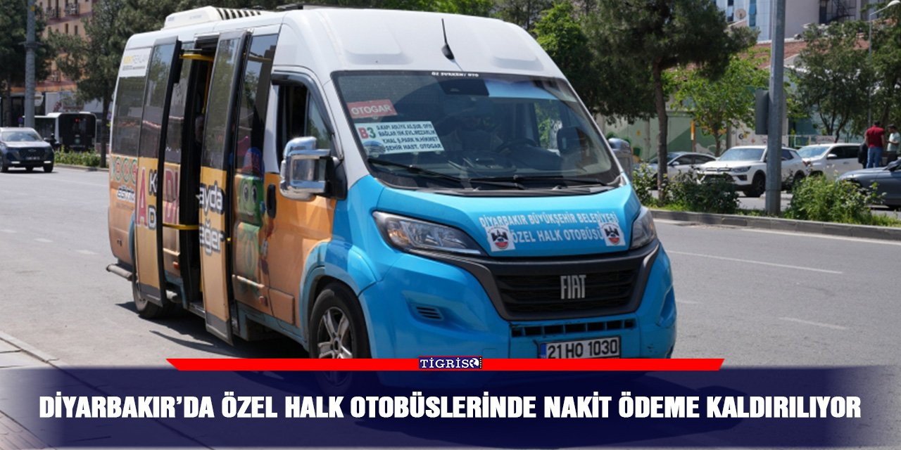 Diyarbakır’da özel halk otobüslerinde nakit ödeme kaldırılıyor